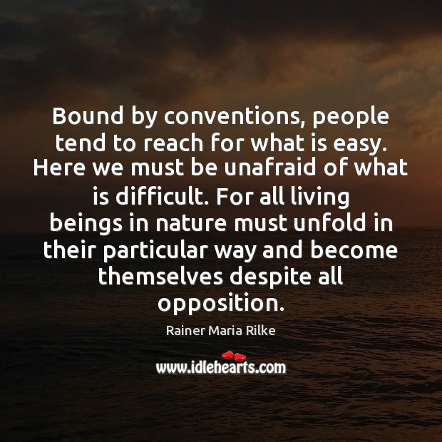 Bound by conventions, people tend to reach for what is easy. Here Rainer Maria Rilke Picture Quote