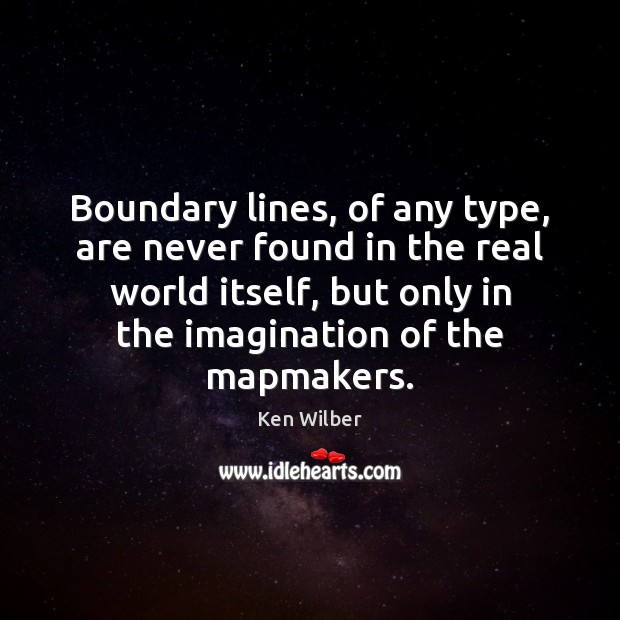Boundary lines, of any type, are never found in the real world Image