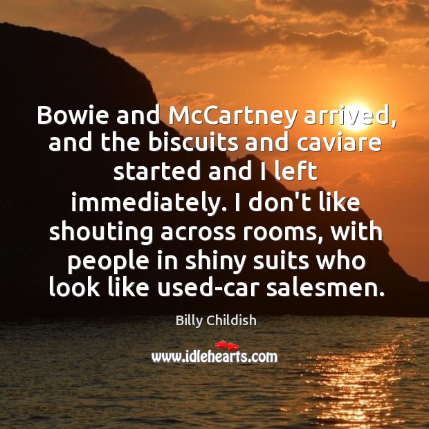 Bowie and McCartney arrived, and the biscuits and caviare started and I Billy Childish Picture Quote