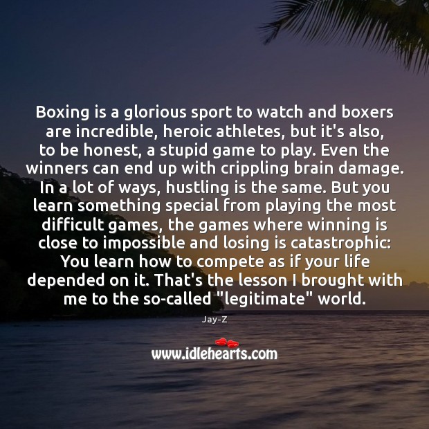 Boxing is a glorious sport to watch and boxers are incredible, heroic Honesty Quotes Image