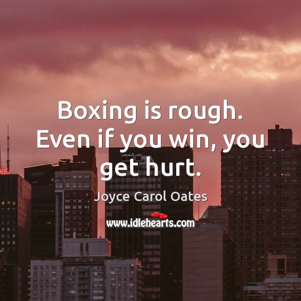 Boxing is rough. Even if you win, you get hurt. Image