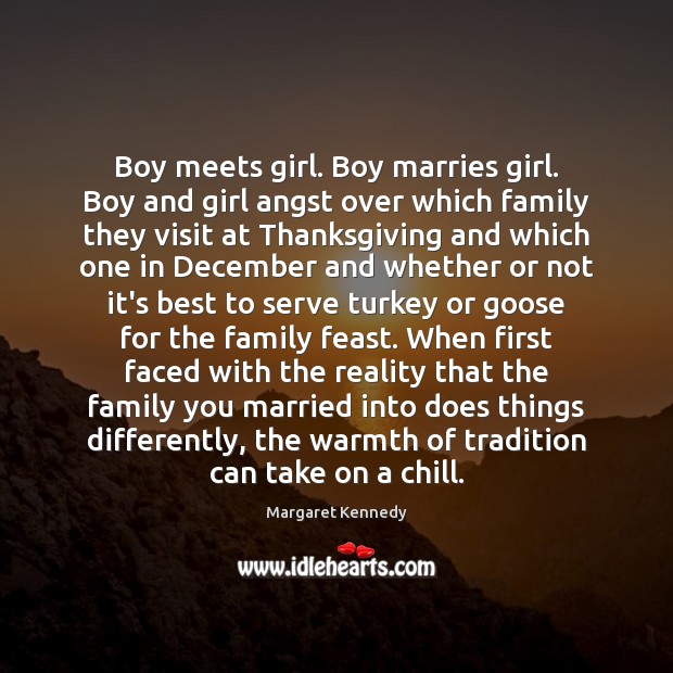 Boy meets girl. Boy marries girl. Boy and girl angst over which Thanksgiving Quotes Image