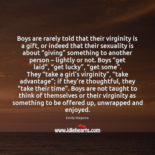 Boys are rarely told that their virginity is a gift, or indeed 