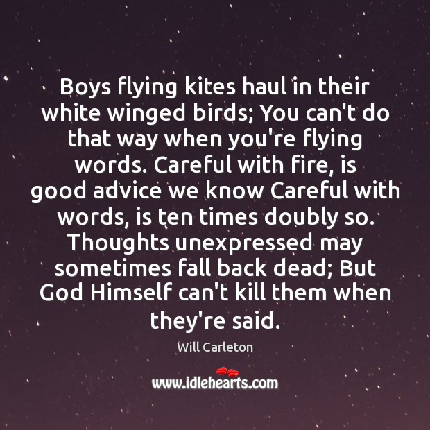 Boys flying kites haul in their white winged birds; You can’t do Will Carleton Picture Quote