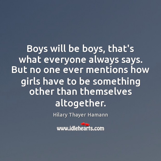 Boys will be boys, that’s what everyone always says. But no one Image