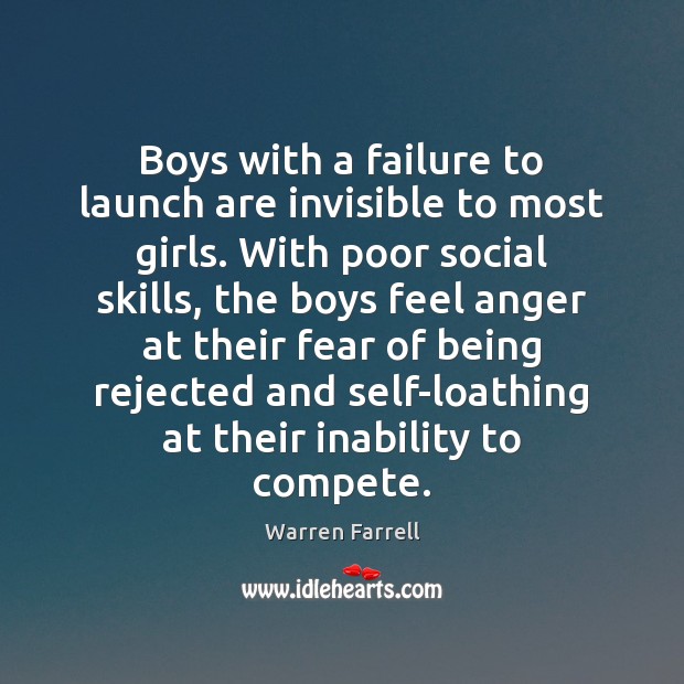 Boys with a failure to launch are invisible to most girls. With Warren Farrell Picture Quote