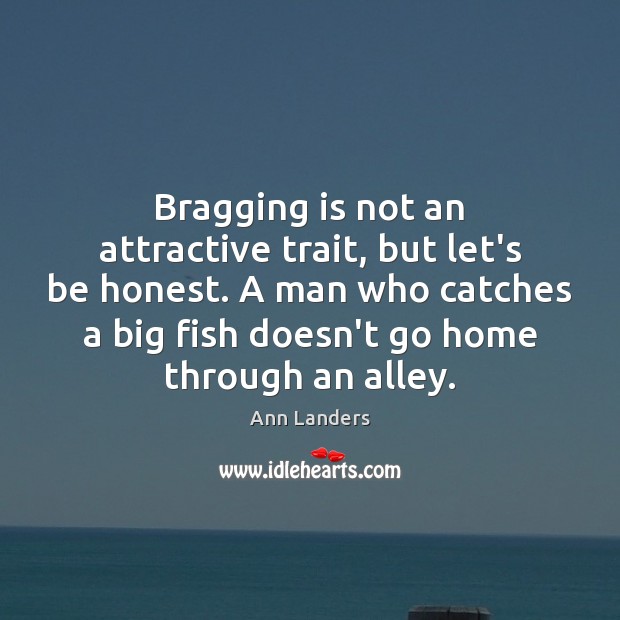 Bragging is not an attractive trait, but let’s be honest. A man Image