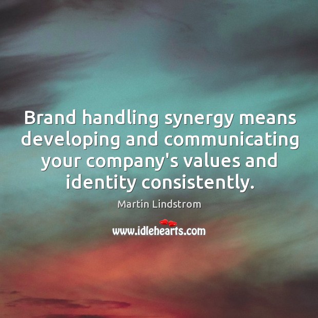 Brand handling synergy means developing and communicating your company’s values and identity Image