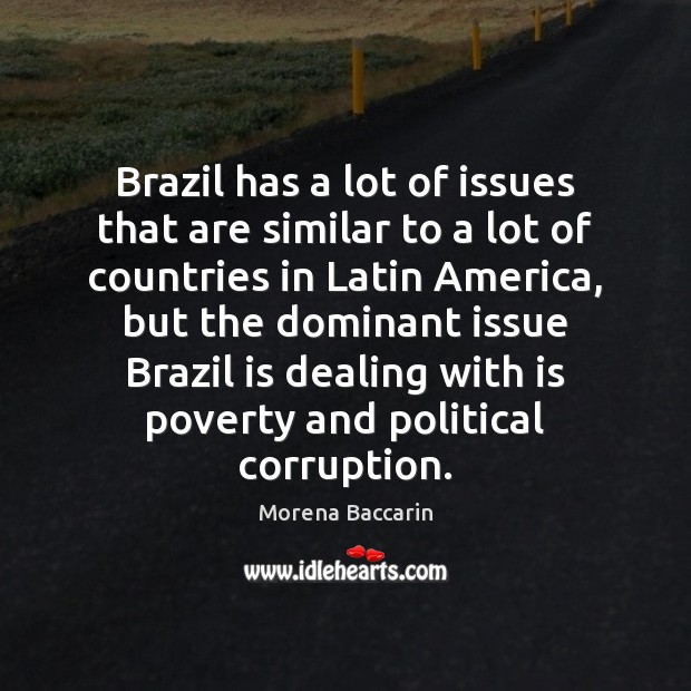 Brazil has a lot of issues that are similar to a lot Morena Baccarin Picture Quote