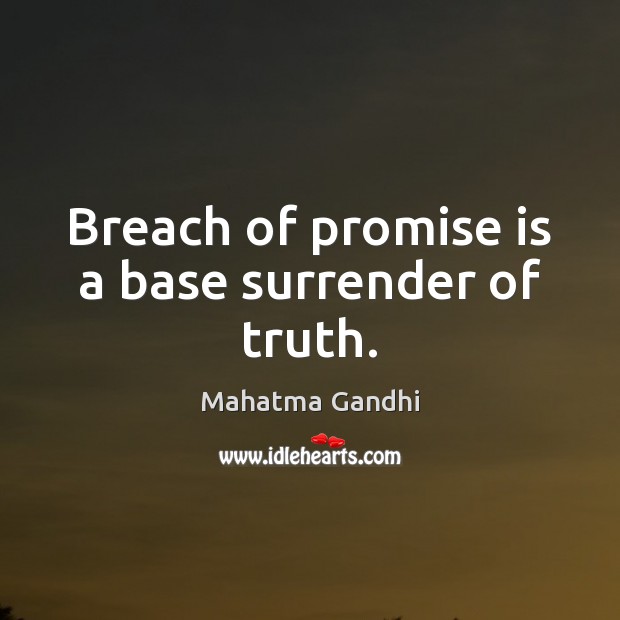 Breach of promise is a base surrender of truth. Image