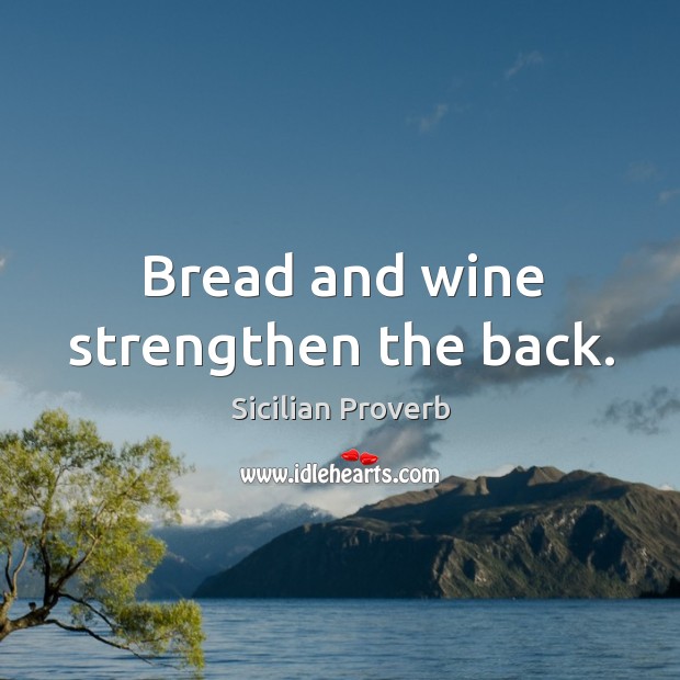 Bread and wine strengthen the back. Image