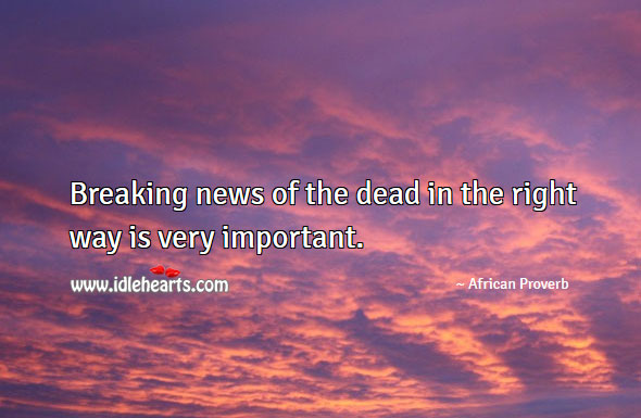 Breaking news of the dead in the right way is very important. Image