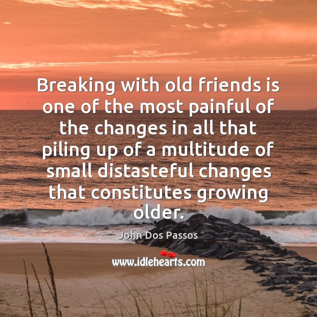 Breaking with old friends is one of the most painful of the Image