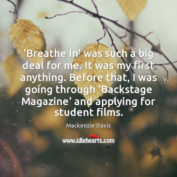 ‘Breathe In’ was such a big deal for me. It was my Mackenzie Davis Picture Quote