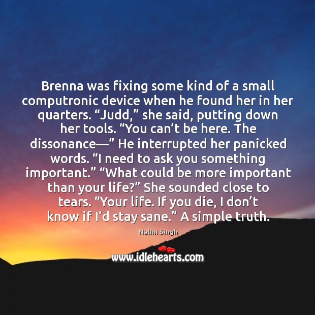 Brenna was fixing some kind of a small computronic device when he Nalini Singh Picture Quote