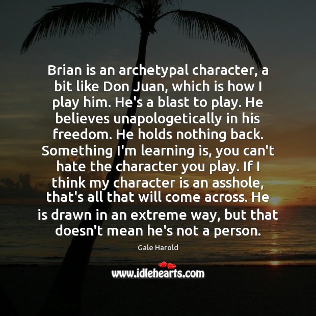 Brian is an archetypal character, a bit like Don Juan, which is Image