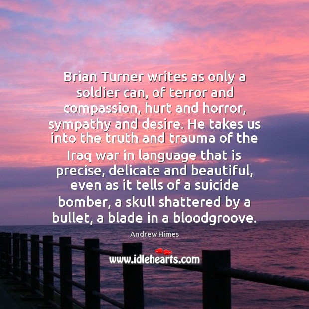 Brian Turner writes as only a soldier can, of terror and compassion, Image