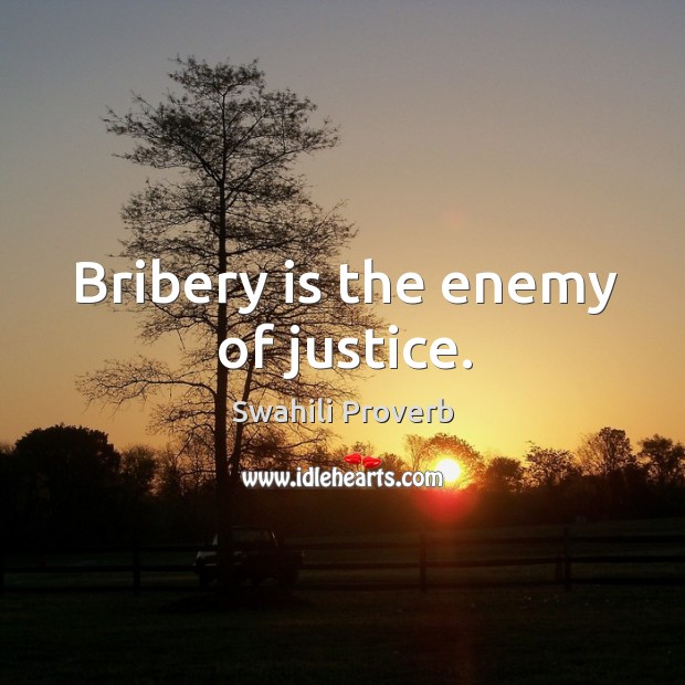 Bribery is the enemy of justice. Image