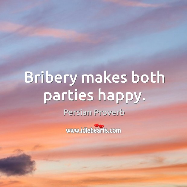 Bribery makes both parties happy. Persian Proverbs Image