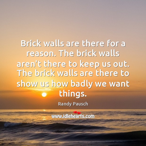 Brick walls are there for a reason. The brick walls aren’t there Image