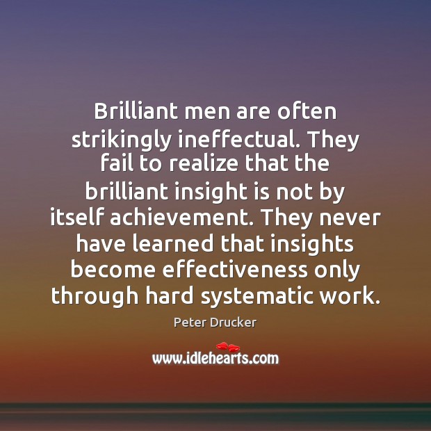 Brilliant men are often strikingly ineffectual. They fail to realize that the Fail Quotes Image