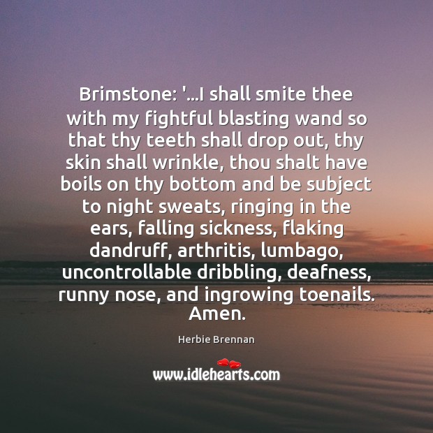Brimstone: ‘…I shall smite thee with my fightful blasting wand so Herbie Brennan Picture Quote
