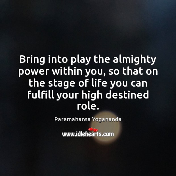 Bring into play the almighty power within you, so that on the Paramahansa Yogananda Picture Quote