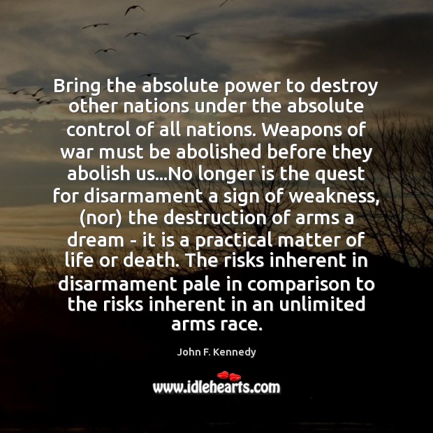 Bring the absolute power to destroy other nations under the absolute control 