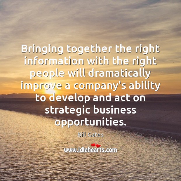 Bringing together the right information with the right people will dramatically improve Ability Quotes Image