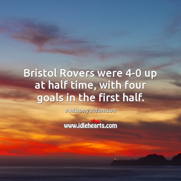 Bristol Rovers were 4-0 up at half time, with four goals in the first half. Image
