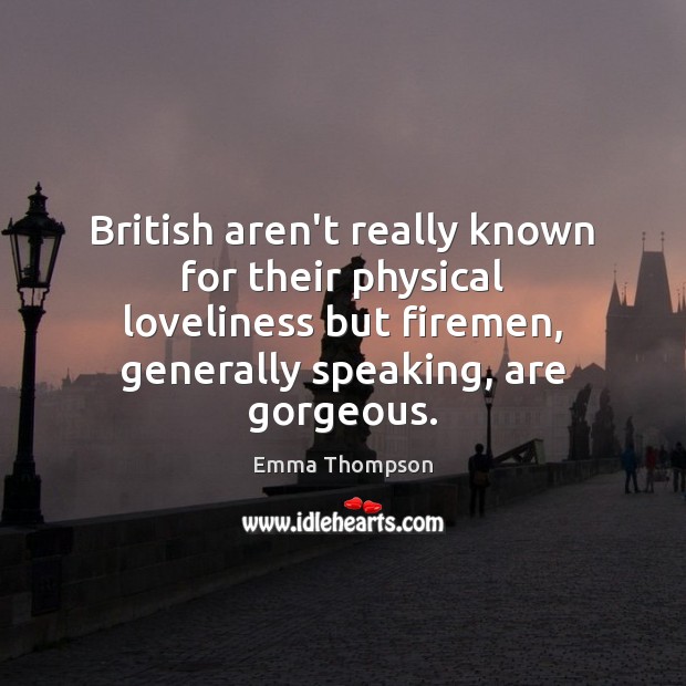 British aren’t really known for their physical loveliness but firemen, generally speaking, Image