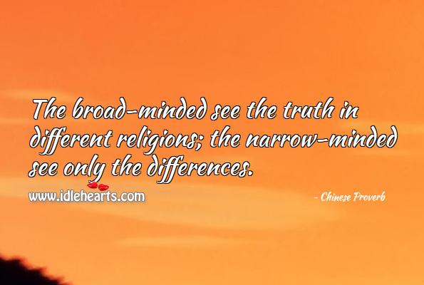 The broad-minded see the truth in different religions. Chinese Proverbs Image