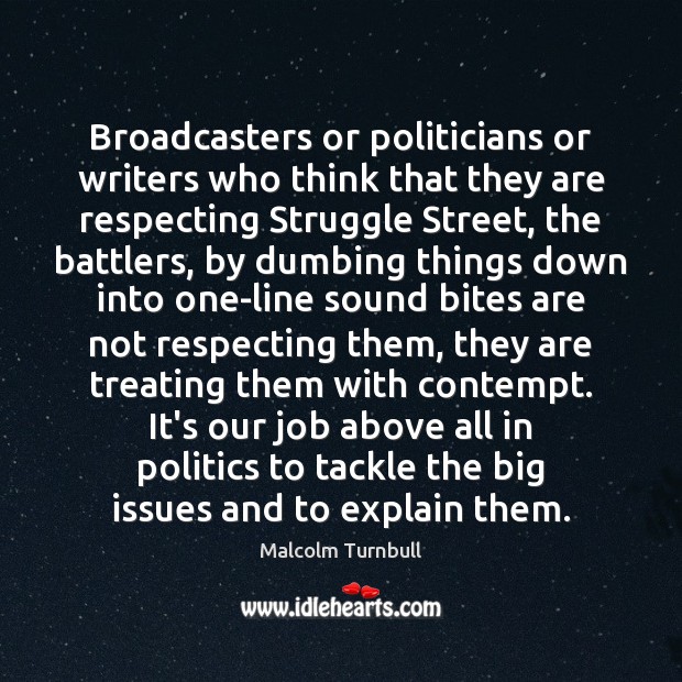 Broadcasters or politicians or writers who think that they are respecting Struggle Politics Quotes Image