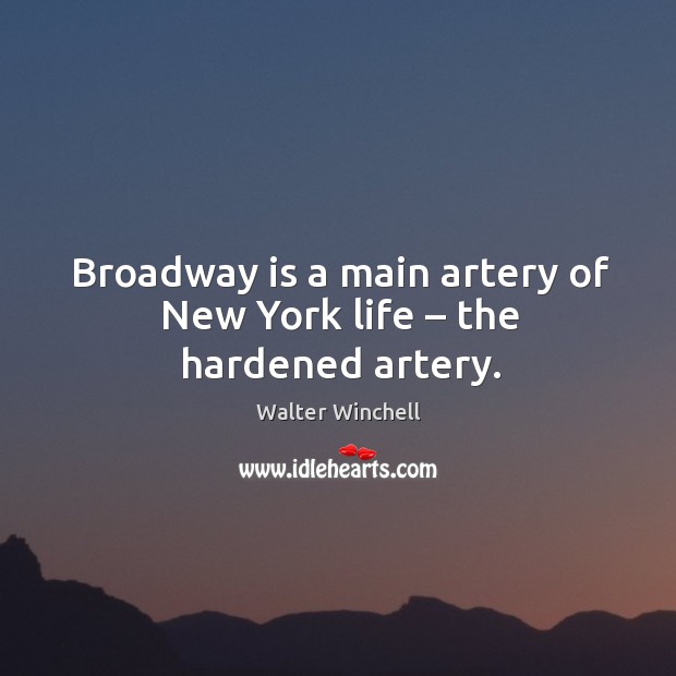 Broadway is a main artery of new york life – the hardened artery. Image