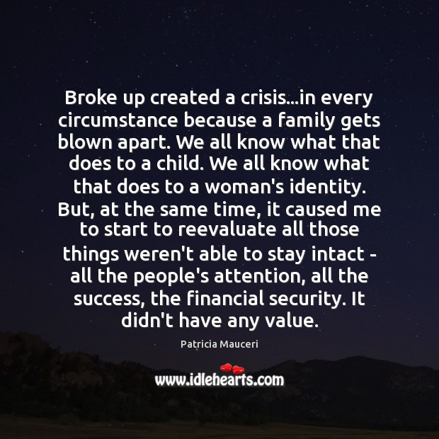 Broke up created a crisis…in every circumstance because a family gets Image