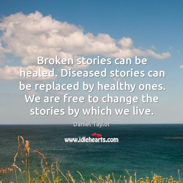 Broken stories can be healed. Diseased stories can be replaced by healthy Image