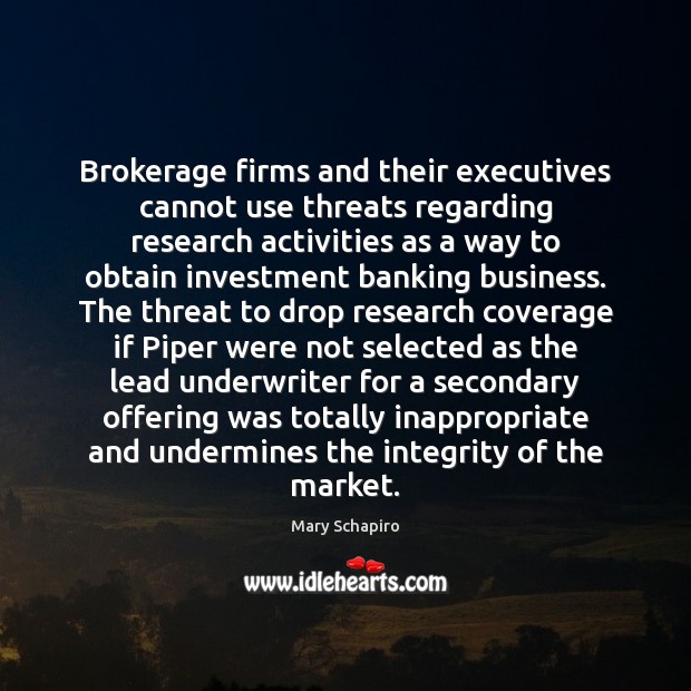 Brokerage firms and their executives cannot use threats regarding research activities as Investment Quotes Image