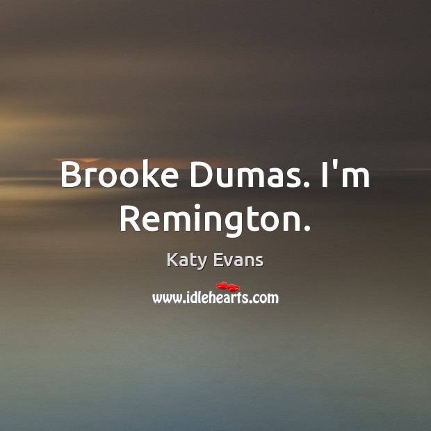 Brooke Dumas. I’m Remington. Image