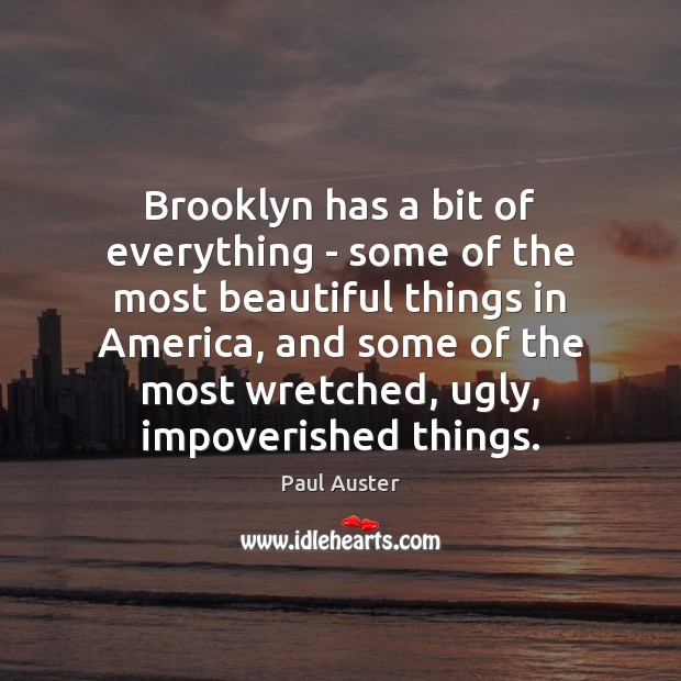 Brooklyn has a bit of everything – some of the most beautiful Paul Auster Picture Quote