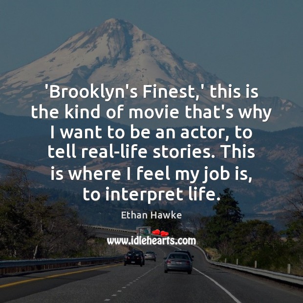 ‘Brooklyn’s Finest,’ this is the kind of movie that’s why I Ethan Hawke Picture Quote