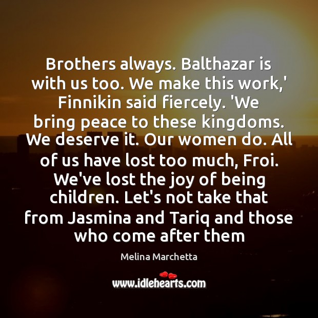 Brothers always. Balthazar is with us too. We make this work,’ Brother Quotes Image