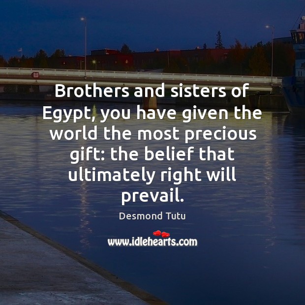 Brothers and sisters of Egypt, you have given the world the most Image