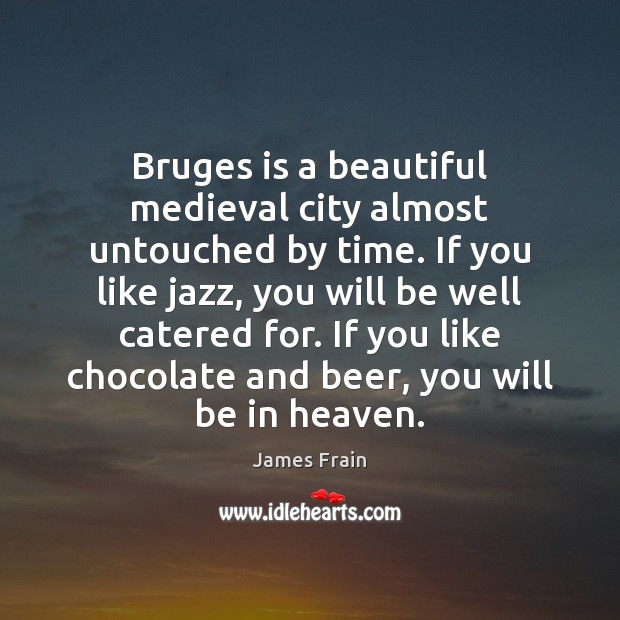 Bruges is a beautiful medieval city almost untouched by time. If you Image