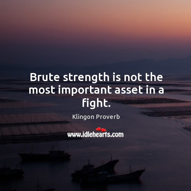 Brute strength is not the most important asset in a fight. Image