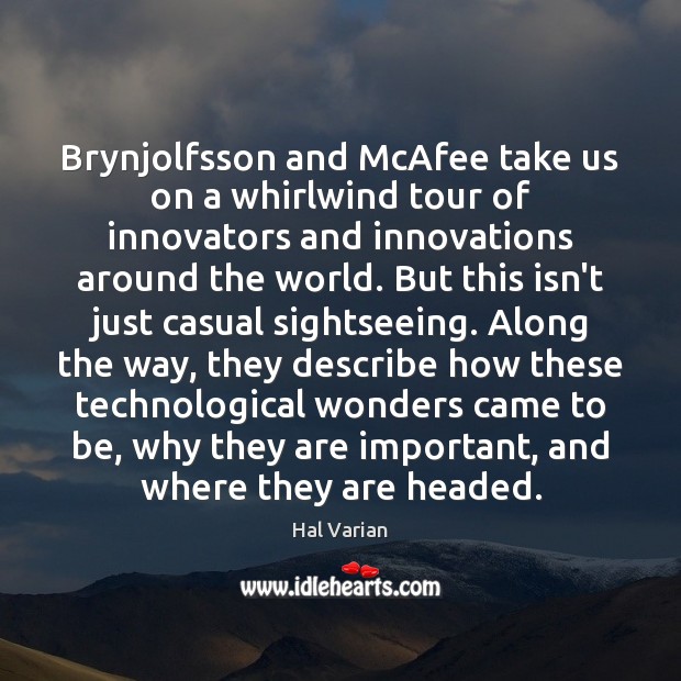 Brynjolfsson and McAfee take us on a whirlwind tour of innovators and 