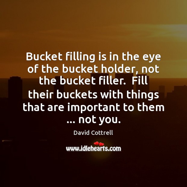 Bucket filling is in the eye of the bucket holder, not the Image