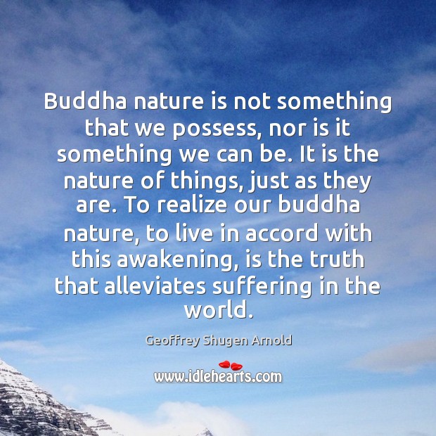 Buddha nature is not something that we possess, nor is it something Awakening Quotes Image