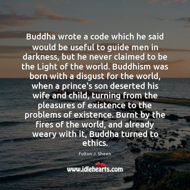 Buddha wrote a code which he said would be useful to guide Fulton J. Sheen Picture Quote