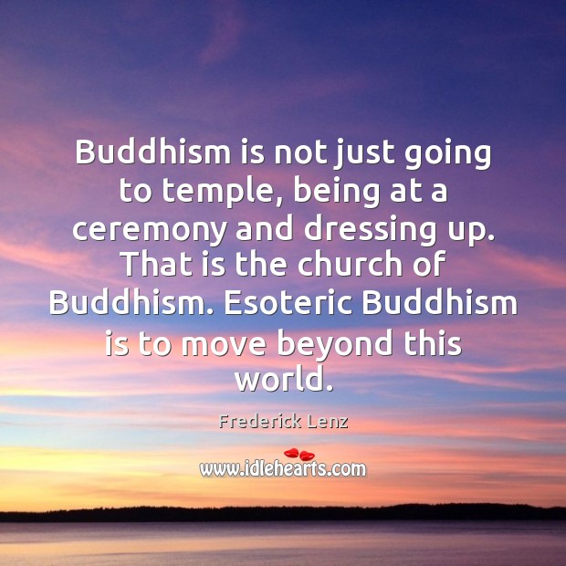 Buddhism is not just going to temple, being at a ceremony and Image