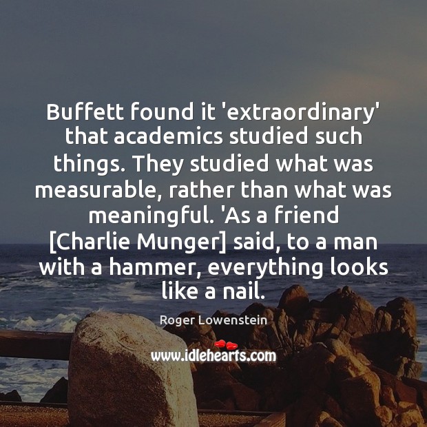 Buffett found it ‘extraordinary’ that academics studied such things. They studied what 